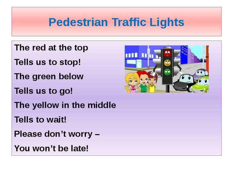 Pedestrian Traffic Lights The red at the top Tells us to stop! The green belo...