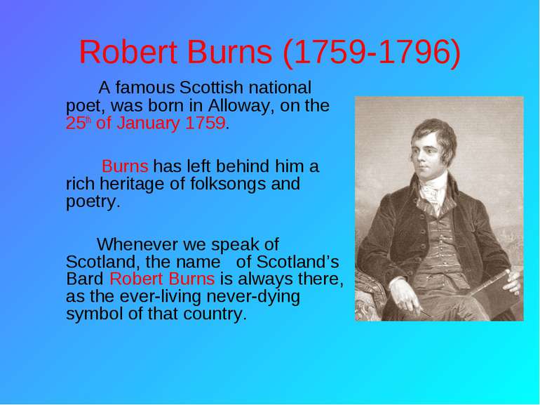 Robert Burns (1759-1796) A famous Scottish national poet, was born in Alloway...