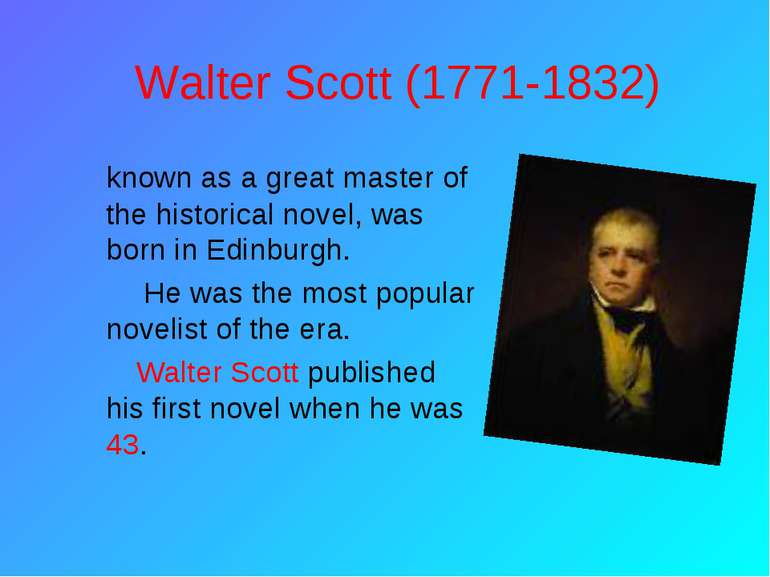Walter Scott (1771-1832) known as a great master of the historical novel, was...