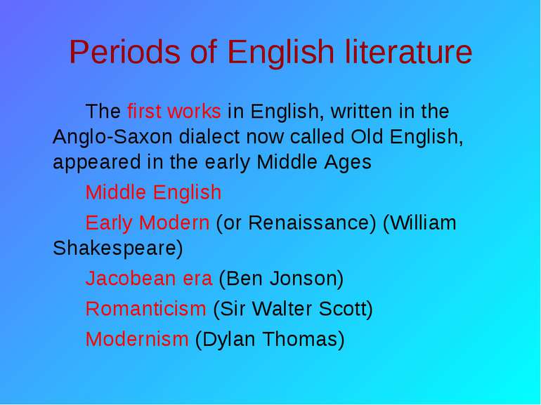 Periods of English literature The first works in English, written in the Angl...