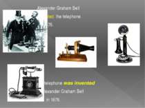Alexander Graham Bell invented the telephone in 1876. The telephone was inven...