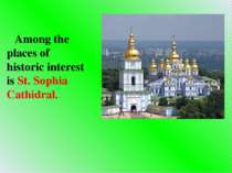Among the places of historic interest is St. Sophia Cathidral.