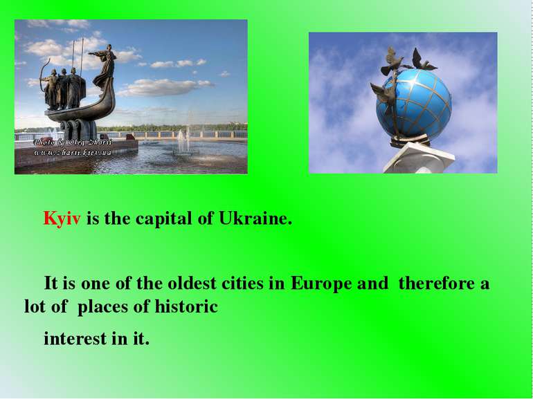 Kyiv is the capital of Ukraine. It is one of the oldest cities in Europe and ...