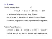 esters “direct” esterification: H+ RCOOH + R´OH RCO2R´ + H2O -reversible and ...