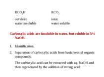 RCO2H RCO2- covalent ionic water insoluble water soluble Carboxylic acids are...