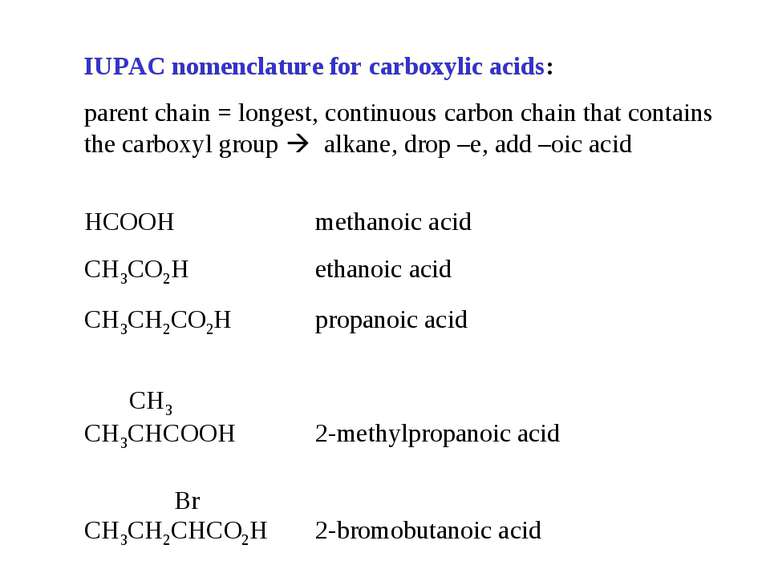 IUPAC nomenclature for carboxylic acids: parent chain = longest, continuous c...