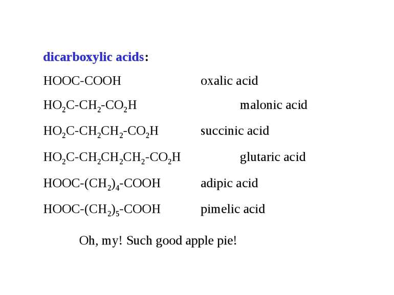 dicarboxylic acids: HOOC-COOH oxalic acid HO2C-CH2-CO2H malonic acid HO2C-CH2...