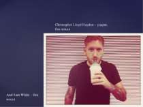 Christopher Lloyd Hayden – ударні, бек-вокал And Sam White – бек вокал
