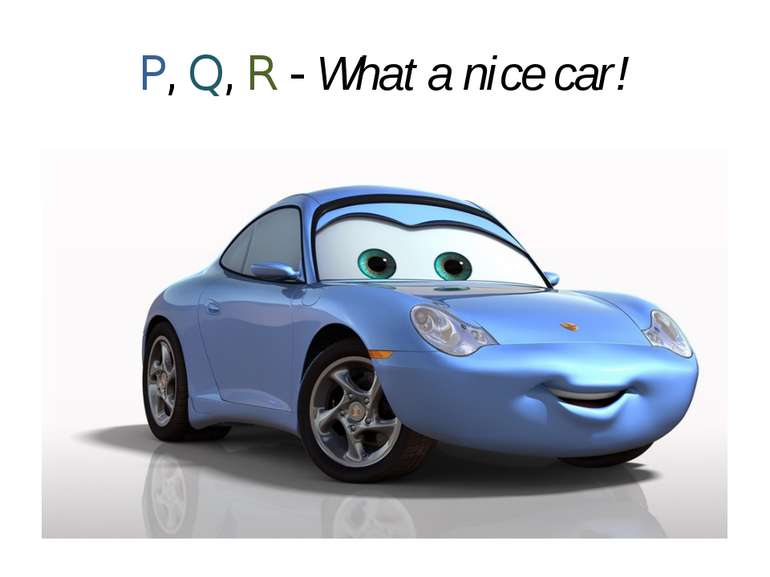 P, Q, R - What a nice car!