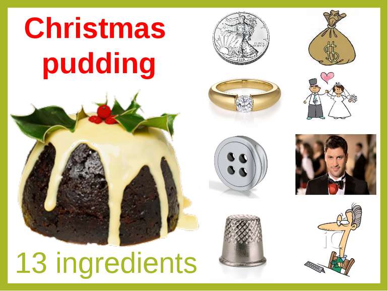 13 ingredients Christmas pudding Let’s talk about some of Christmas symbols. ...