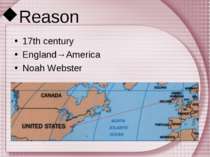 Reason 17th century England→America Noah Webster