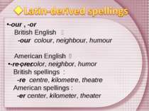 -our , -or British English ： -our colour, neighbour, humour American English...