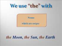 Nouns which are unique the Moon, the Sun, the Earth