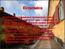 Економіка Данія – високорозвинена промислова країна, рівень життя її населенн...