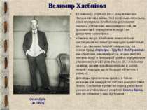 Велимир Хлєбніков 19 липня (1 серпня) 1914 року почалася Перша світова війна....