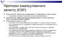 Протокол інкапсулюючого захисту (ESP) Протокол ESP забезпечує шифрування IP-і...
