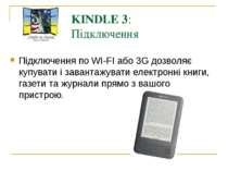 KINDLE 3: Підключення Підключення по WI-FI або 3G дозволяє купувати і заванта...
