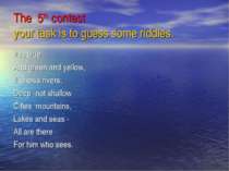 The 5th contest your task is to guess some riddles. It is blue And green and ...