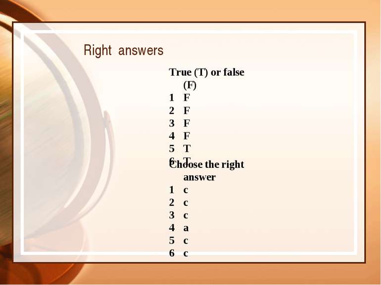 Right answers True (T) or false (F) F F F F T T Choose the right answer c c c...