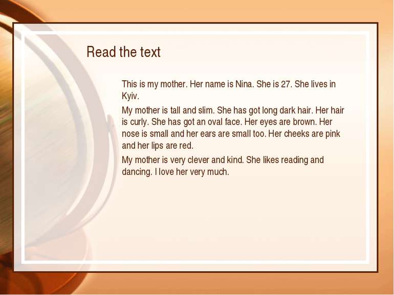 Read the text This is my mother. Her name is Nina. She is 27. She lives in Ky...