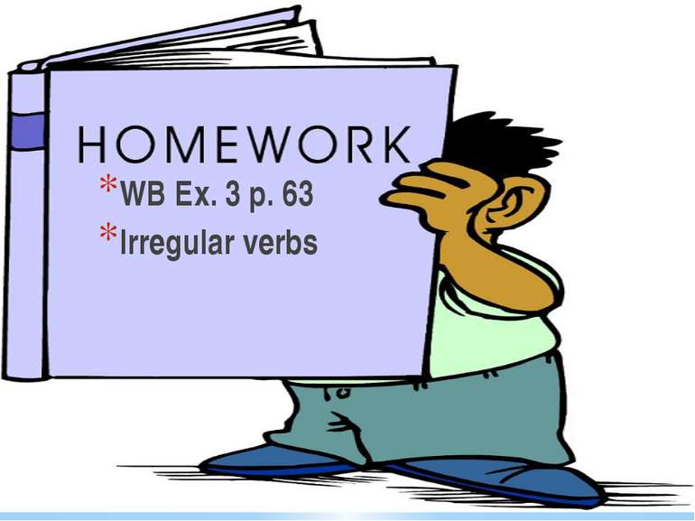 WB Ex. 3 p. 63 Irregular verbs
