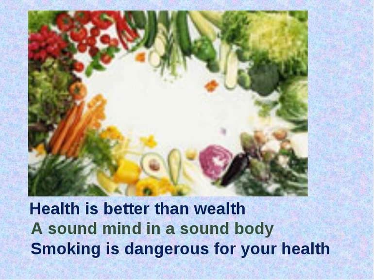 Health is better than wealth A sound mind in a sound body Smoking is dangerou...