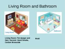Living Room and Bathroom Living Room: Pet danger and Hair; Second- Hand Smoke...