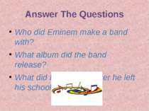 Answer The Questions Who did Eminem make a band with? What album did the band...