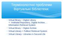 Virtual library = Digital Library Institutial Repository, Digital Archive,…In...