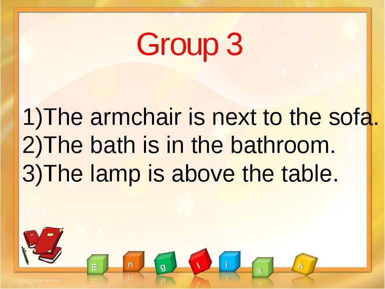 Group 3 The armchair is next to the sofa. The bath is in the bathroom. The la...