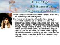 Diana Spencer was born on the first of July 1961, in Sandringham in England. ...