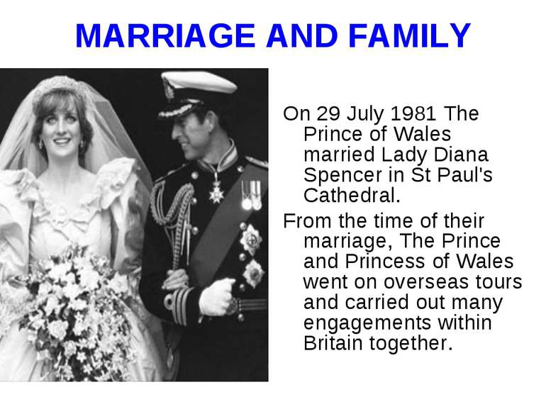 MARRIAGE AND FAMILY On 29 July 1981 The Prince of Wales married Lady Diana Sp...