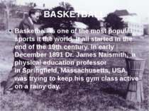BASKETBALL Basketball is one of the most popular sports it the world. It all ...