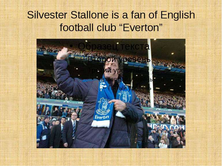Silvester Stallone is a fan of English football club “Everton”