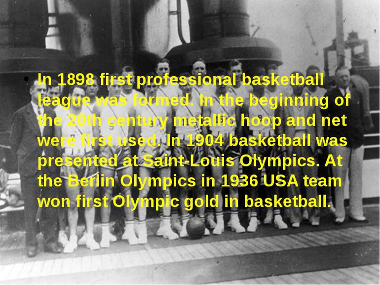 In 1898 first professional basketball league was formed. In the beginning of ...
