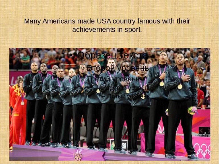 Many Americans made USA country famous with their achievements in sport.