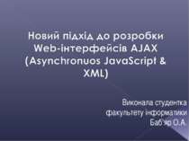 Новий підхід до розробки та створення Web-інтерфейсів AJAX (Asynchronuos Java...