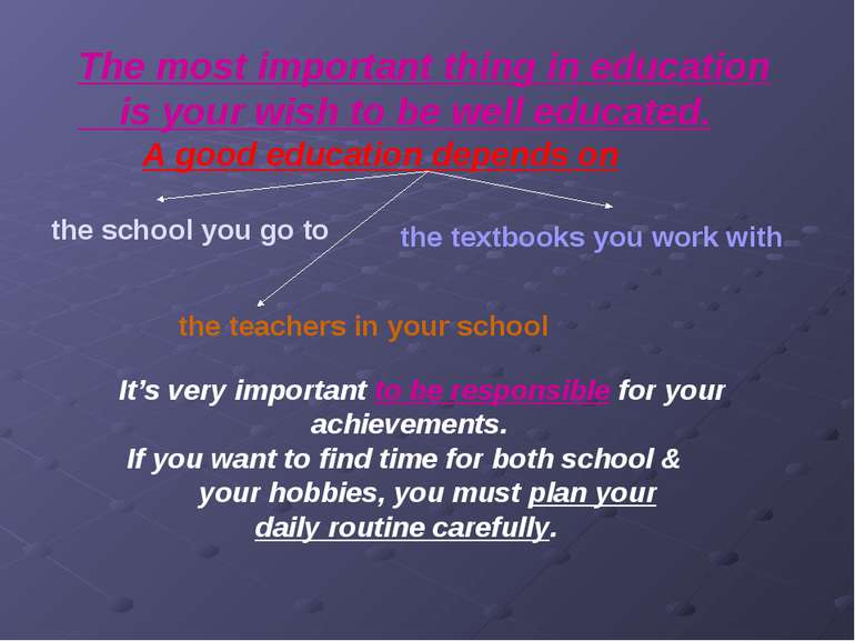 The most important thing in education is your wish to be well educated. A goo...