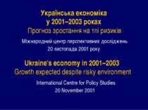 Українська економіка у 2001–2003 роках Прогноз зростання на тлі ризиків в еко...