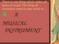There is one thing which unites all types of music.The thing all musicians ne...