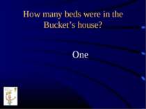 How many beds were in the Bucket’s house? One
