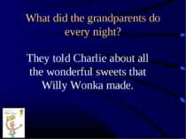 What did the grandparents do every night? They told Charlie about all the won...