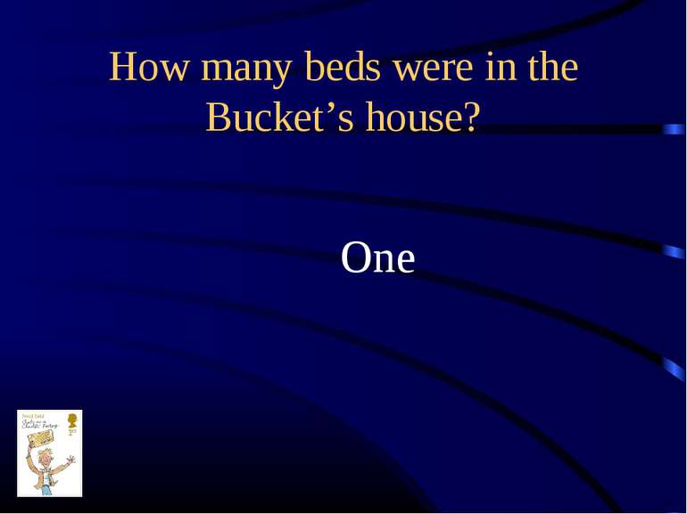 How many beds were in the Bucket’s house? One