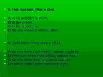 5. Her husband Pierre died A in an accident in Paris. B at the prison. C in h...