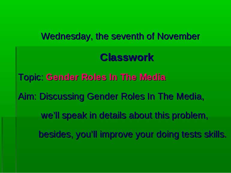 Wednesday, the seventh of November Classwork Topic: Gender Roles In The Media...