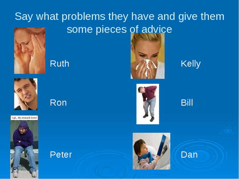 Say what problems they have and give them some pieces of advice Ruth Kelly Ro...