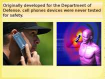Originally developed for the Department of Defense, cell phones devices were ...