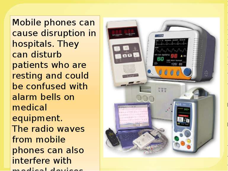 Mobile phones can cause disruption in hospitals. They can disturb patients wh...