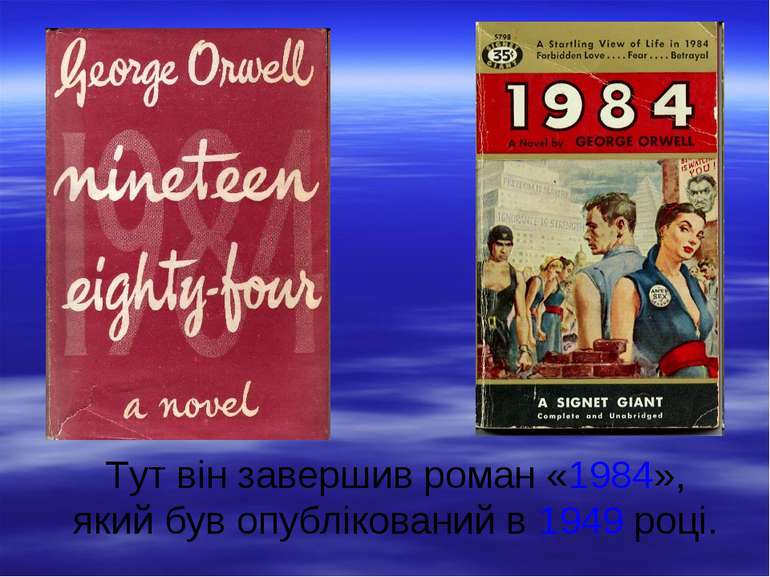 Тут він завершив роман «1984», який був опублікований в 1949 році.