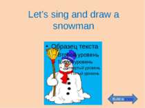 Let’s sing and draw a snowman Build a snow